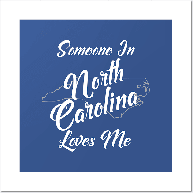 Someone In North Carolina Loves Me State Map Outline Wall Art by jutulen